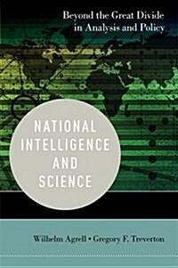 National Intelligence and Science: Beyond the Great Divide in Analysis and Policy (Hardcover)