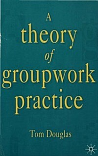 A Theory of Groupwork Practice (Paperback)