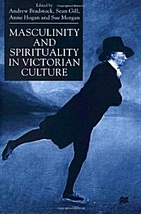 Masculinity and Spirituality in Victorian Culture (Hardcover)