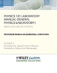 Physics 121 Laboratory Manual, General Physics Laboratory I (Non-Calculus Treatment), Volume One (Paperback)