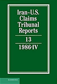 Iran-U.S. Claims Tribunal Reports: Volume 13 (Hardcover)