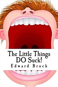 The Little Things Do Suck! (Paperback)