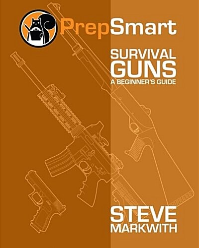 Survival Guns: A Beginners Guide (Paperback)