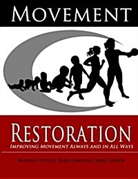 Movement Restoration: Improving Movement Always and in All Ways (Paperback)
