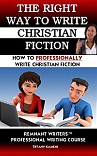 The Right Way to Write Christian Fiction (Paperback)