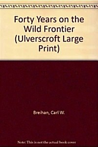 Forty Years on the Wild Frontier (Hardcover)