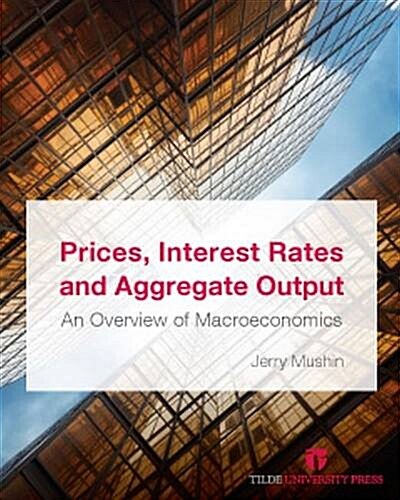 Prices, Interest Rates and Aggregate Output: An Overview of Macroeconomics (Paperback)
