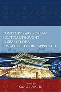 Contemporary Korean Political Thought in Search of a Post-Eurocentric Approach (Hardcover)