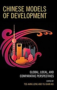 Chinese Models of Development: Global, Local, and Comparative Perspectives (Hardcover)