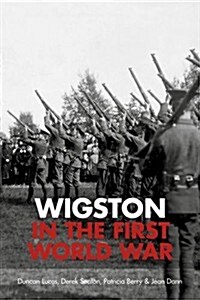 Wigston in the First World War: 1914-1918 (Hardcover, New)