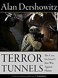 Terror Tunnels: The Case for Israels Just War Against Hamas (Hardcover)
