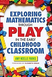 Exploring Mathematics Through Play in the Early Childhood Classroom (Paperback)