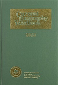 Current Biography Yearbook-2013: 0 (Hardcover, 74, 2013)