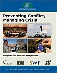Preventing Conflict, Managing Crisis: European and American Perspectives (Paperback, New)