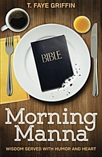 Morning Manna: Wisdom Served with Humor and Heart (Paperback)