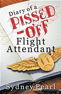 Diary of a Pissed Off Flight Attendant (Paperback)