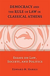Democracy and the Rule of Law in Classical Athens : Essays on Law, Society, and Politics (Paperback)