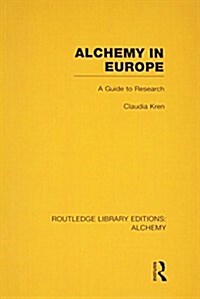 Alchemy in Europe : A Guide to Research (Paperback)