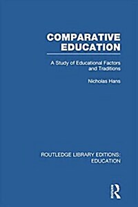 Comparative Education : A Study of Educational Factors and Traditions (Paperback)