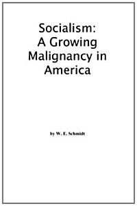 Socialism: A Growing Malignancy in America (Paperback)
