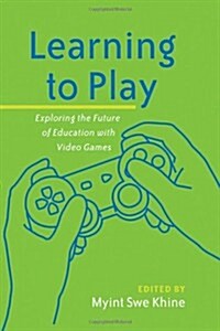 Learning to Play: Exploring the Future of Education with Video Games (Hardcover, 2)