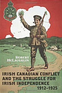 Irish Canadian Conflict and the Struggle for Irish Independence, 1912-1925 (Paperback, 2)
