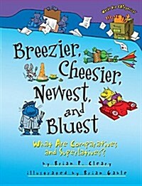 Breezier, Cheesier, Newest, and Bluest: What Are Comparatives and Superlatives? (Paperback)