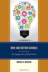 New and Better Schools: The Supply Side of School Choice (Hardcover)