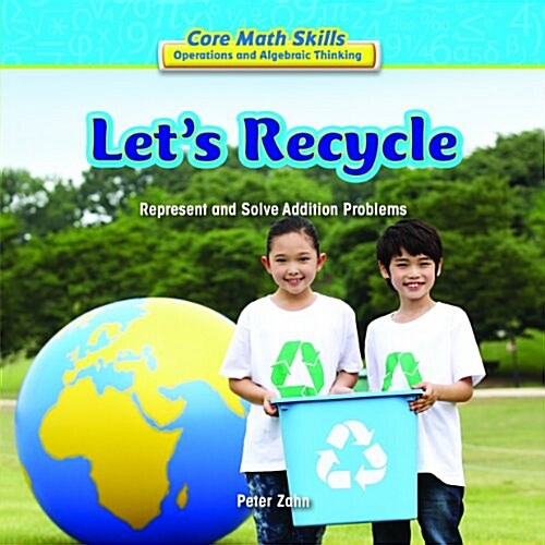 Lets Recycle: Represent and Solve Addition Problems (Library Binding)