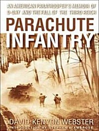 Parachute Infantry: An American Paratroopers Memoir of D-Day and the Fall of the Third Reich (Audio CD, CD)