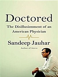 Doctored: The Disillusionment of an American Physician (Audio CD, CD)