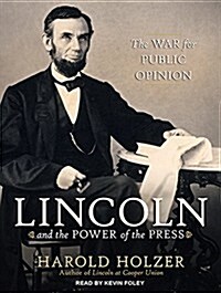 Lincoln and the Power of the Press: The War for Public Opinion (MP3 CD)