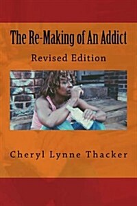 The Re-Making of an Addict: Revised Edition (Paperback)