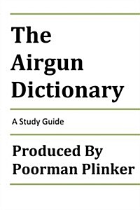 The Airgun Dictionary: A Study Guide (Paperback)