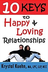10 Keys to Happy & Loving Relationships (Paperback)