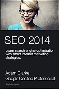 Seo 2014: Learn Search Engine Optimization with Smart Internet Marketing Strategies (Paperback)
