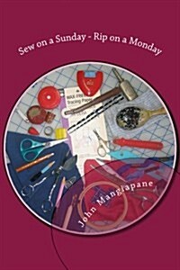 Sew on a Sunday - Rip on a Monday: A Collection of Sewing and Quilting Superstitions (Paperback)