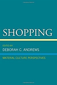 Shopping: Material Culture Perspectives (Hardcover)