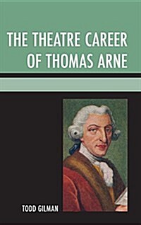 The Theatre Career of Thomas Arne (Paperback)