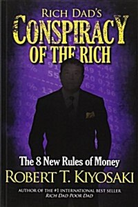 Rich Dads Conspiracy of the Rich: The 8 New Rules of Money (Paperback)
