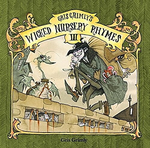 Gris Grimlys Wicked Nursery Rhymes III (Hardcover)