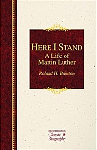 Here I Stand: A Life of Martin Luther: A Life of Martin Luther (Hardcover)