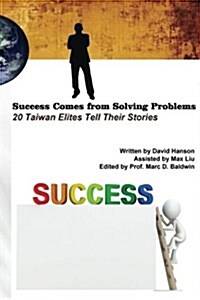 Success Comes from Solving Problems: 20 Taiwan Elites Tell Their Stories (Paperback)