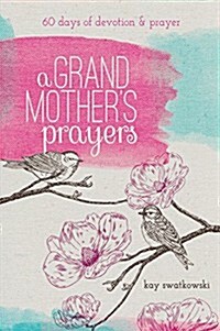 A Grandmothers Prayers: 60 Days of Devotions and Prayer (Paperback)