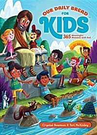 Our Daily Bread for Kids: 365 Meaningful Moments with God (a Daily Devotional with Bite-Size Devotions for Children Ages 6-10) (Hardcover)