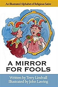 A Mirror for Fools: An Illustrated Alphabet of Religious Satire (Hardcover)