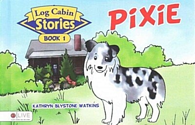 Log Cabin Stories: Pixie (Hardcover): Book 1 (Hardcover)