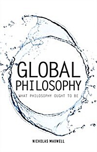Global Philosophy : What Philosophy Ought to Be (Paperback)