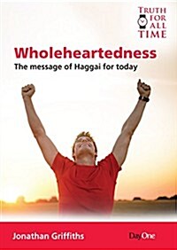 Wholeheartedness: A Message from Haggai for Today (Paperback)