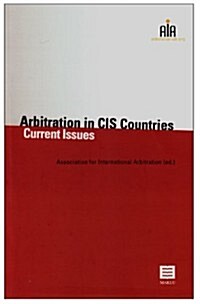 Arbitration in Cis Countries: Current Issues (Aia - Association for International Arbitration Series) (Paperback)